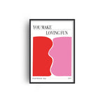 Affiche « You make loving fun » - Maison Caldeira